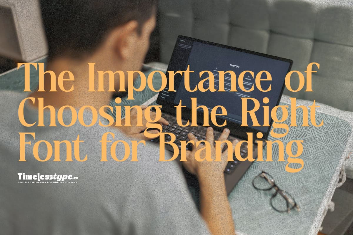 The Importance of Choosing the Right Font for Branding — Timeless Type journal