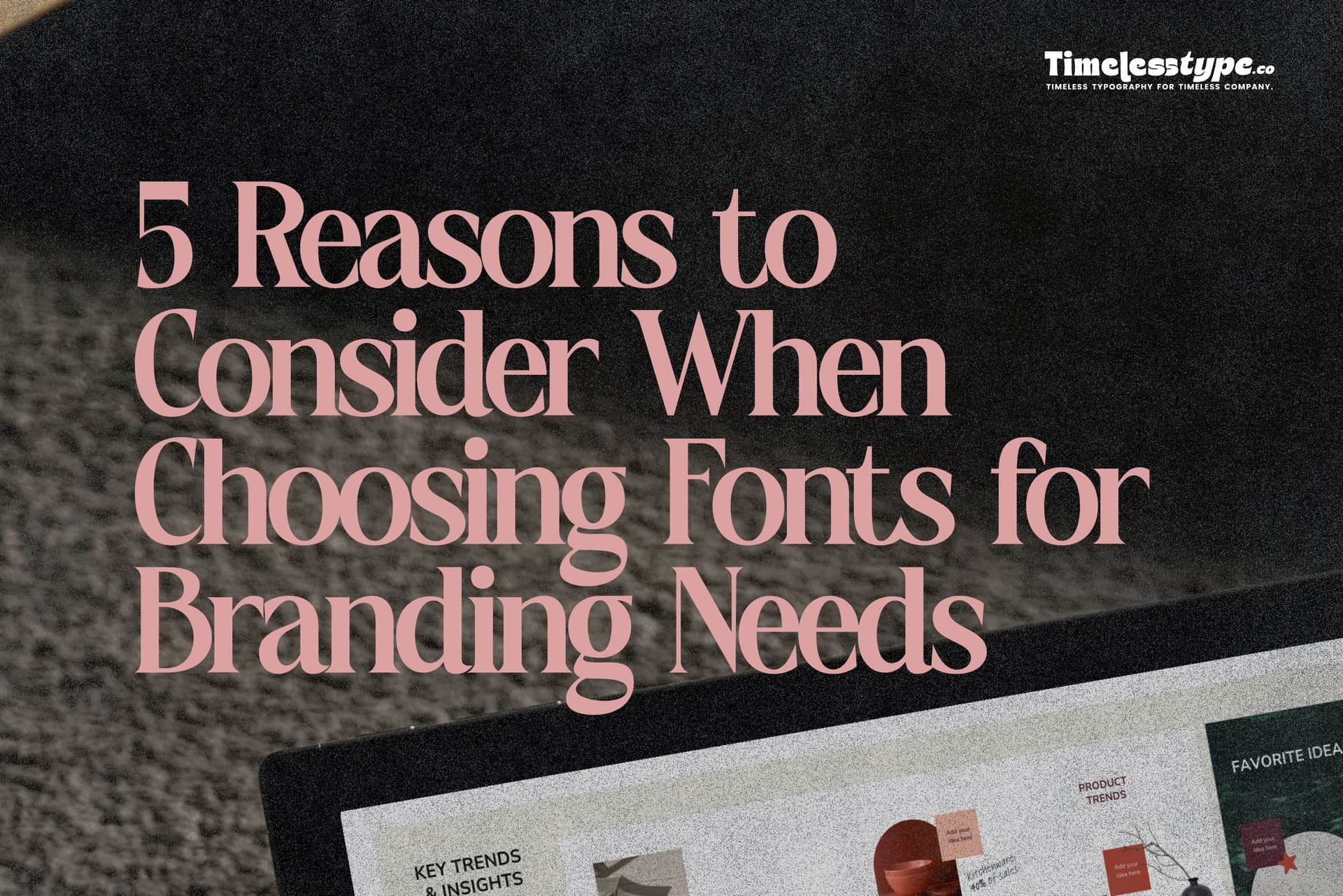 5 Reasons to Consider When Choosing Fonts for Branding Needs