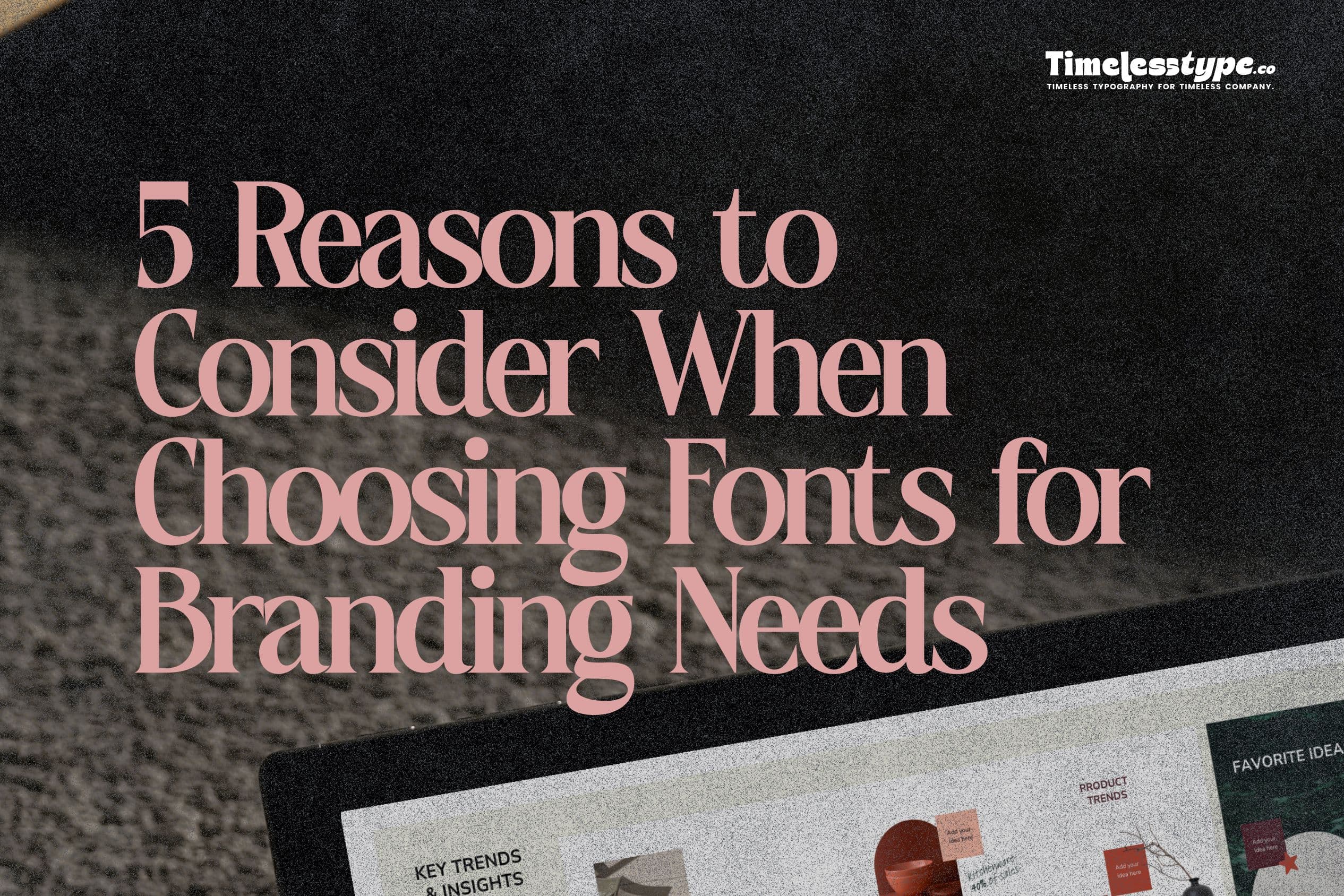 5 Reasons to Consider When Choosing Fonts for Branding Needs