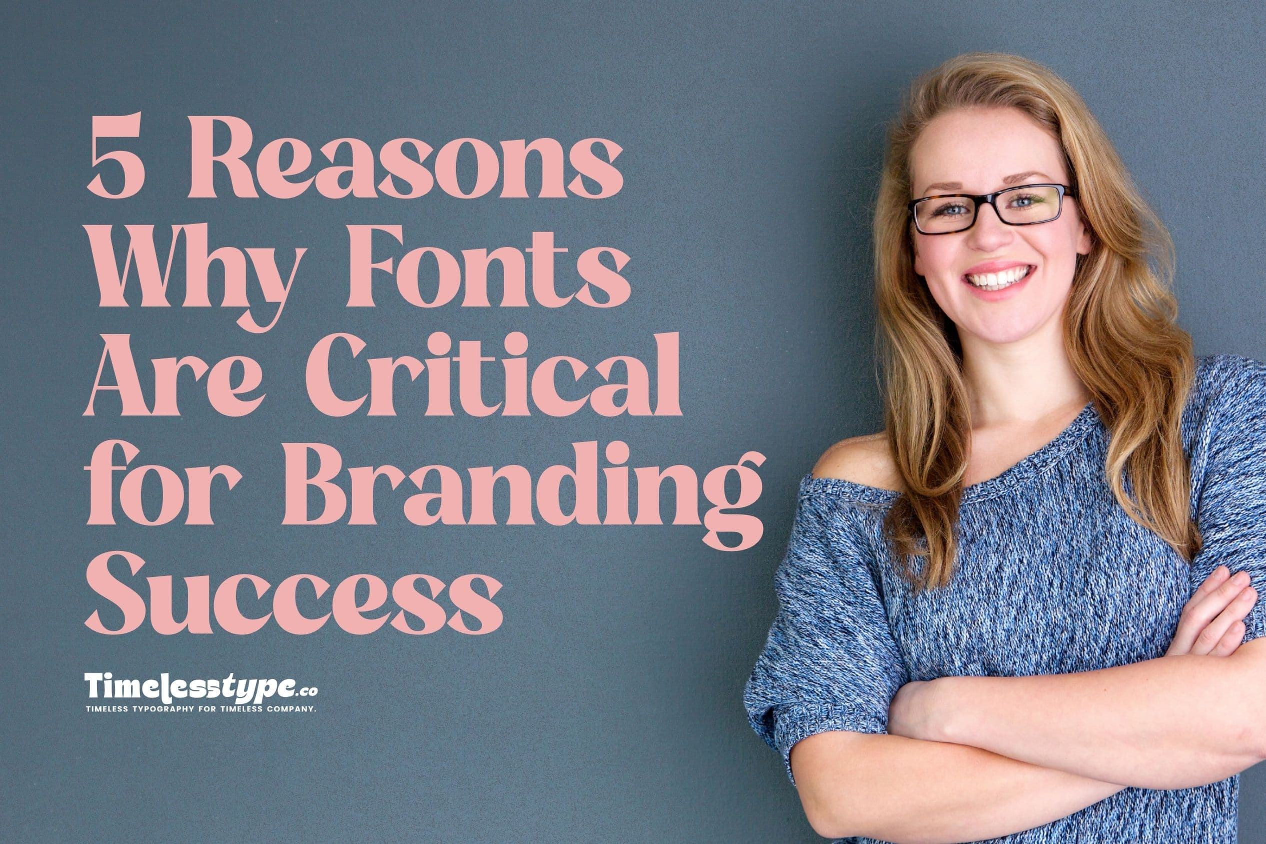 5 Reasons Why Fonts Are Critical for Branding Success