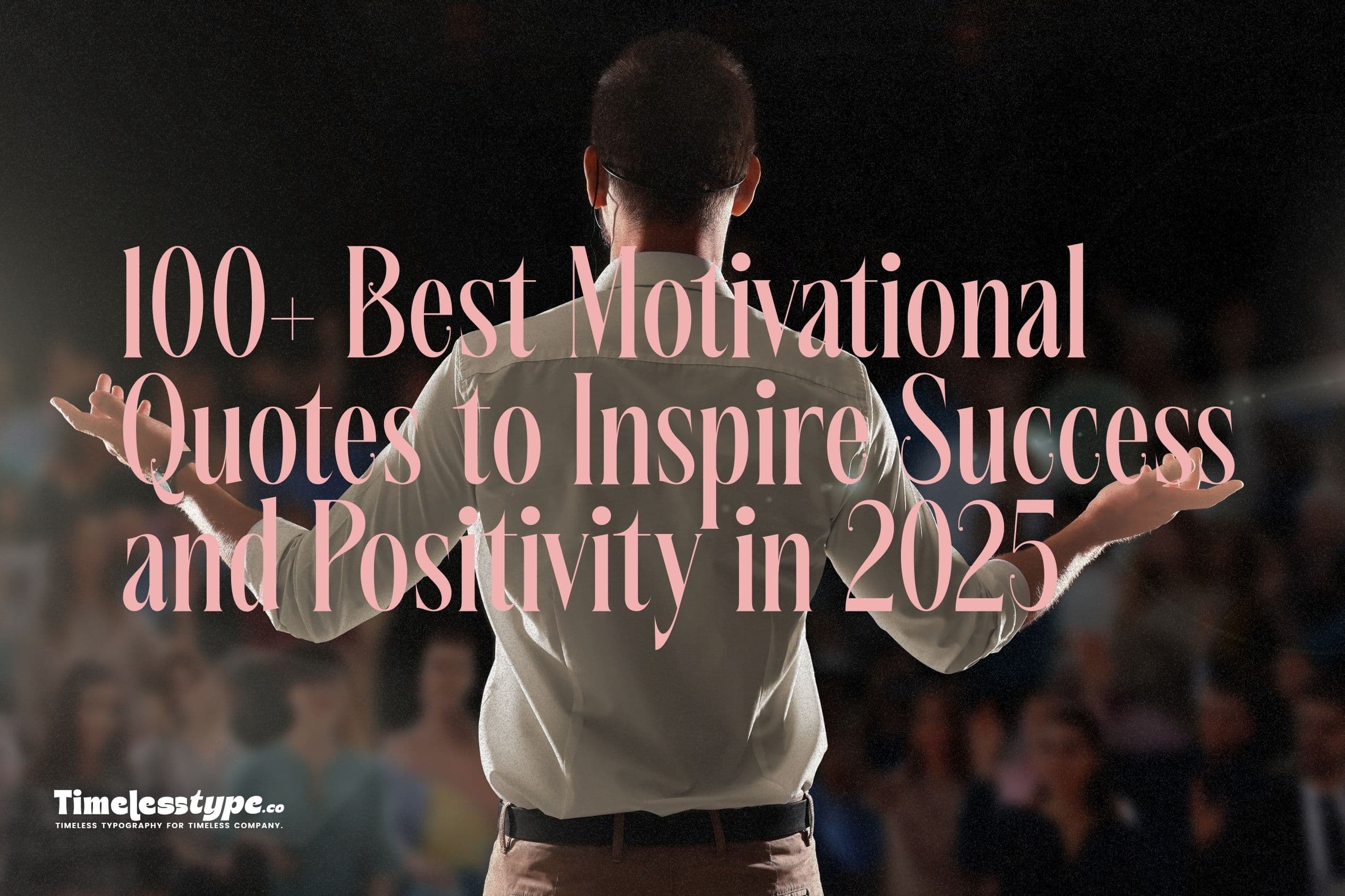 100+ Best Motivational Quotes to Inspire Success and Positivity in 2025