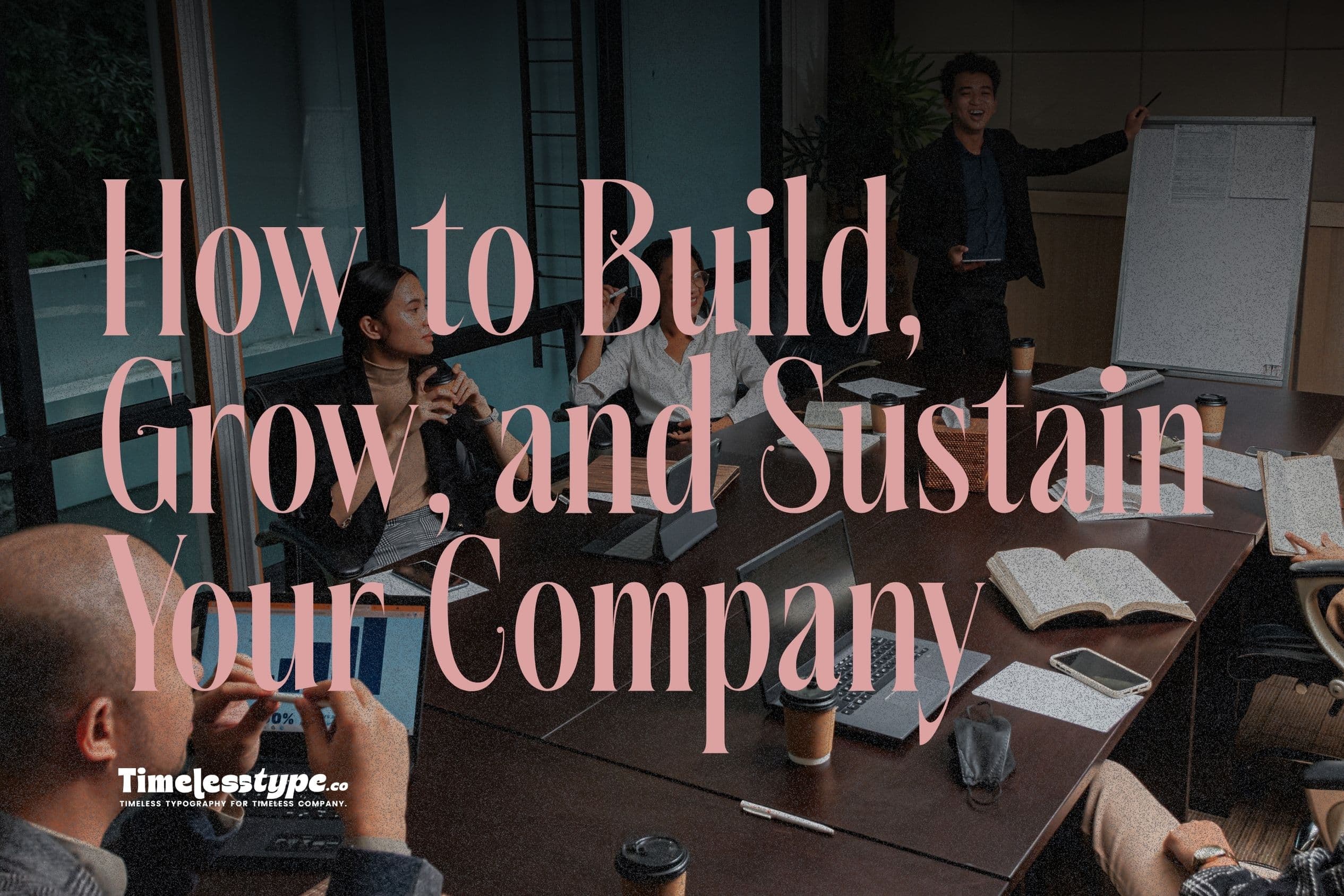Business Strategies in 2025: How to Build, Grow, and Sustain Your Company
