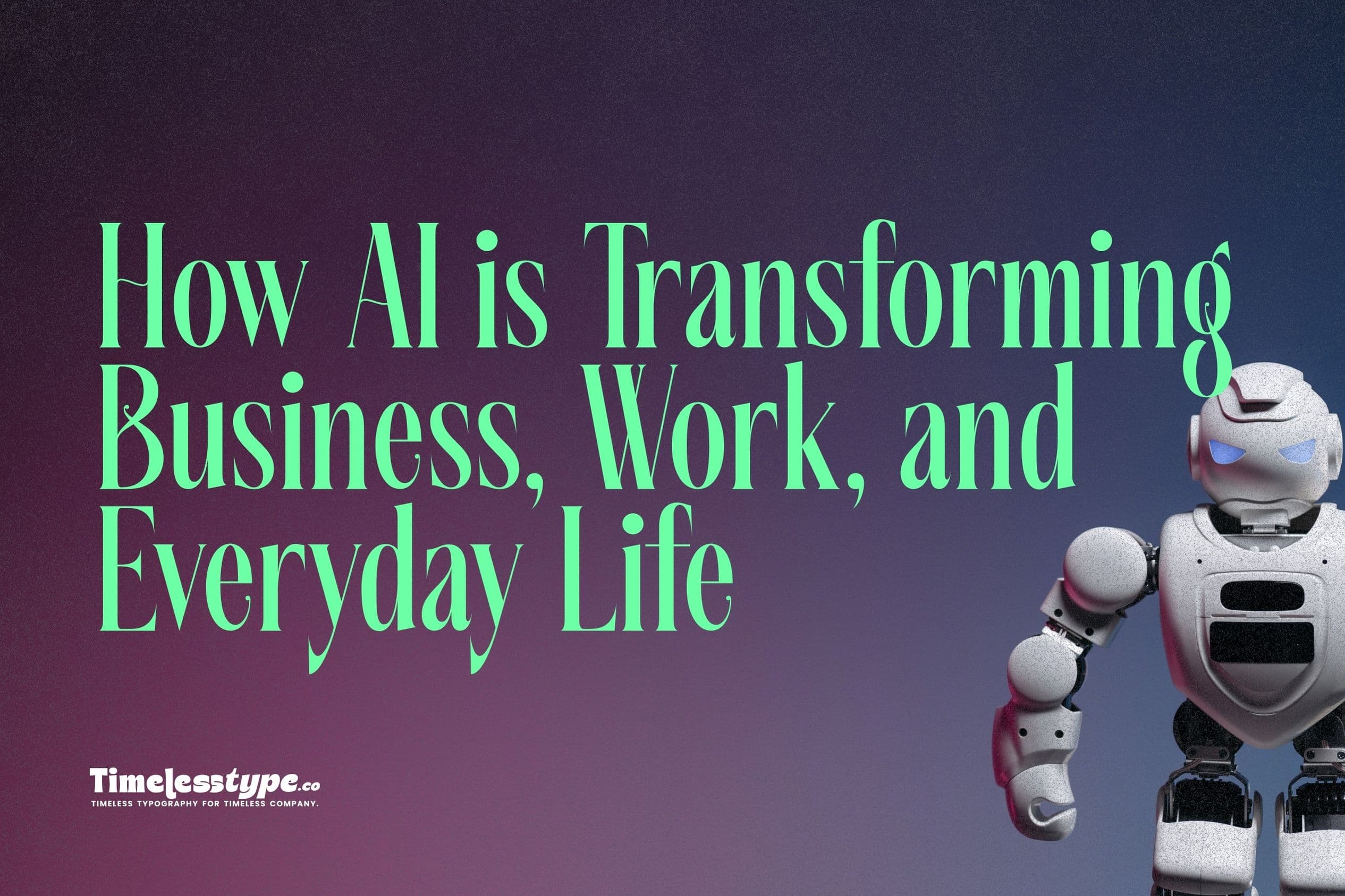 Artificial Intelligence in 2025: How AI is Transforming Business, Work, and Everyday Life