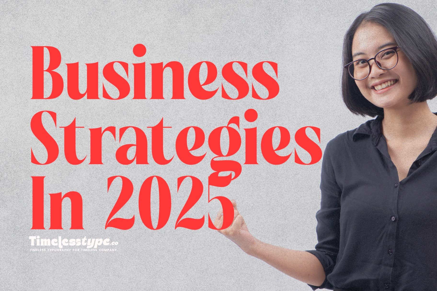 Business Strategies in 2025: How to Build, Grow, and Sustain