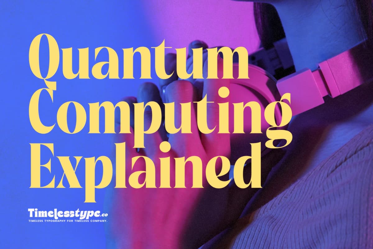 Quantum Computing Explained: Why It’s the Tech Revolution — Timeless Type journal