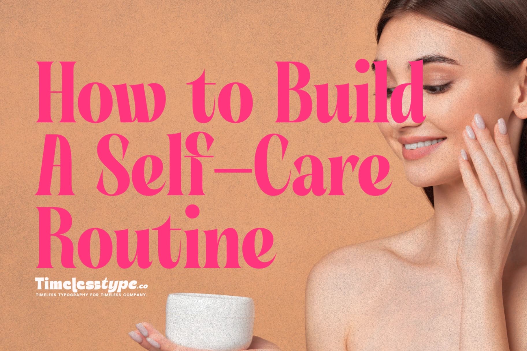How to Build a Self-Care Routine That Actually Works