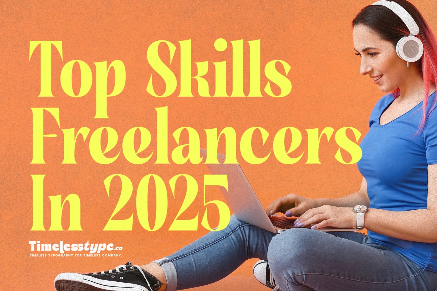 Top Skills Freelancers Need to Succeed in 2025