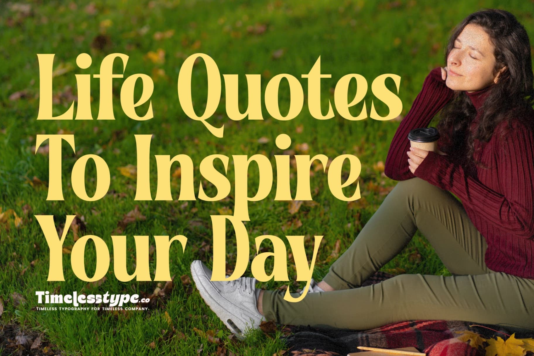 Powerful Life Quotes to Inspire Your Day