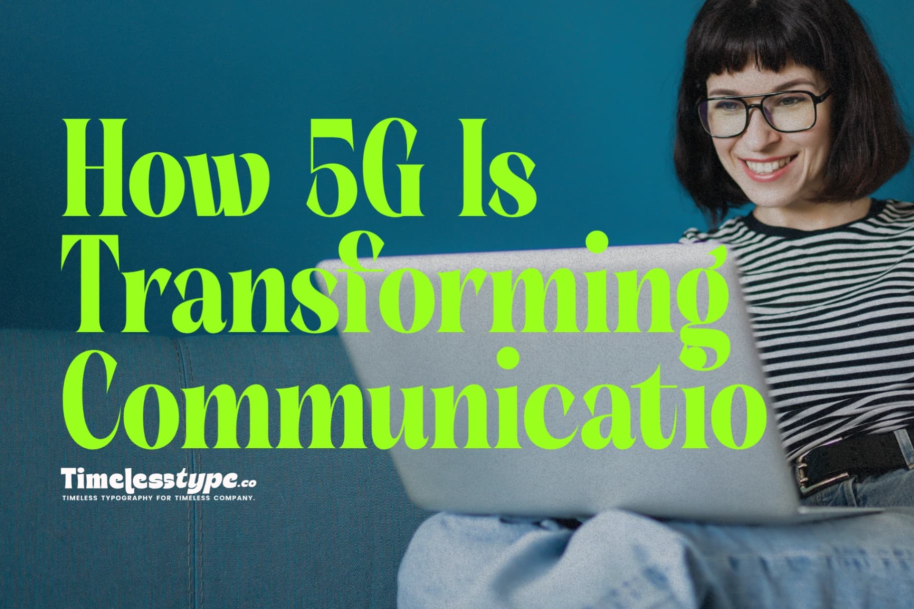 How 5G Is Transforming Communication and Innovation