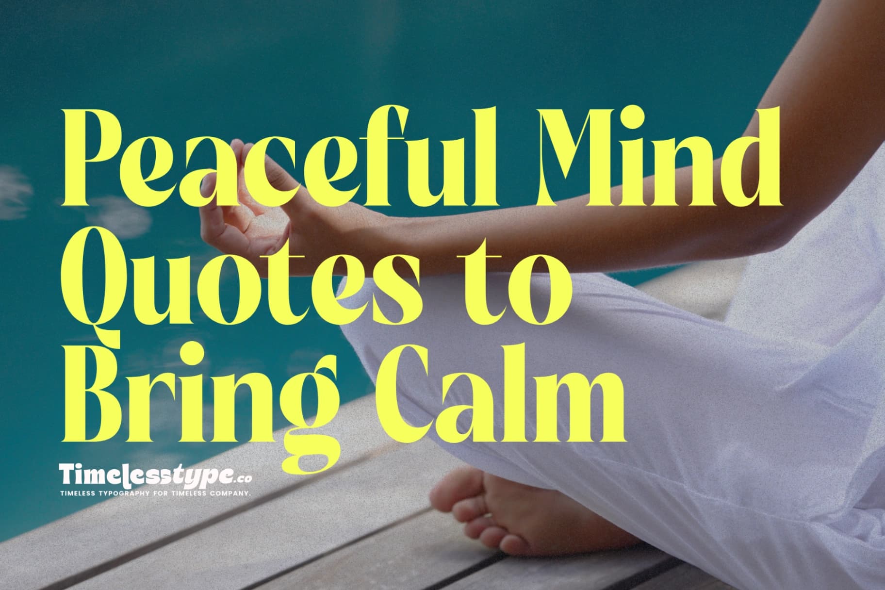 Peaceful Mind Quotes to Bring Calm in a Chaotic World