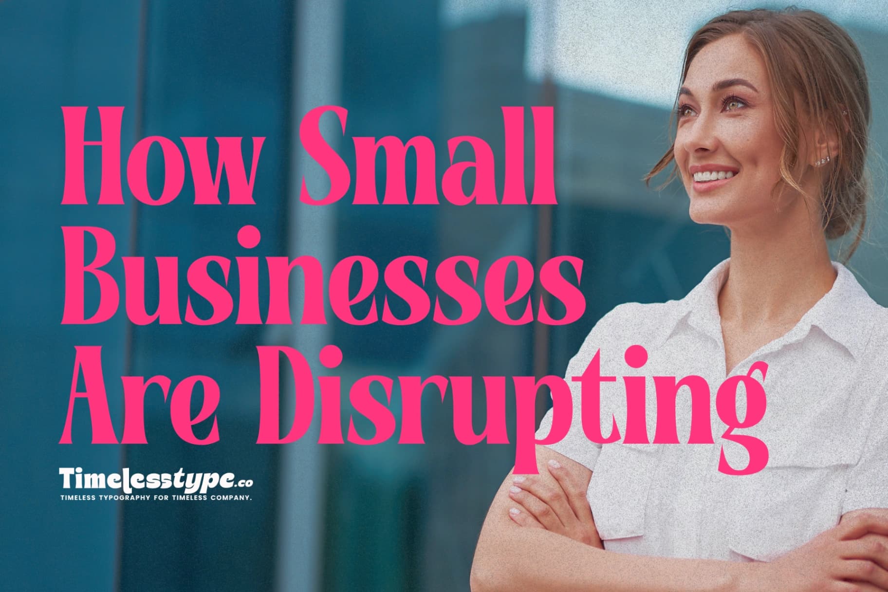 Innovation in Action: How Small Businesses Are Disrupting Big Industries