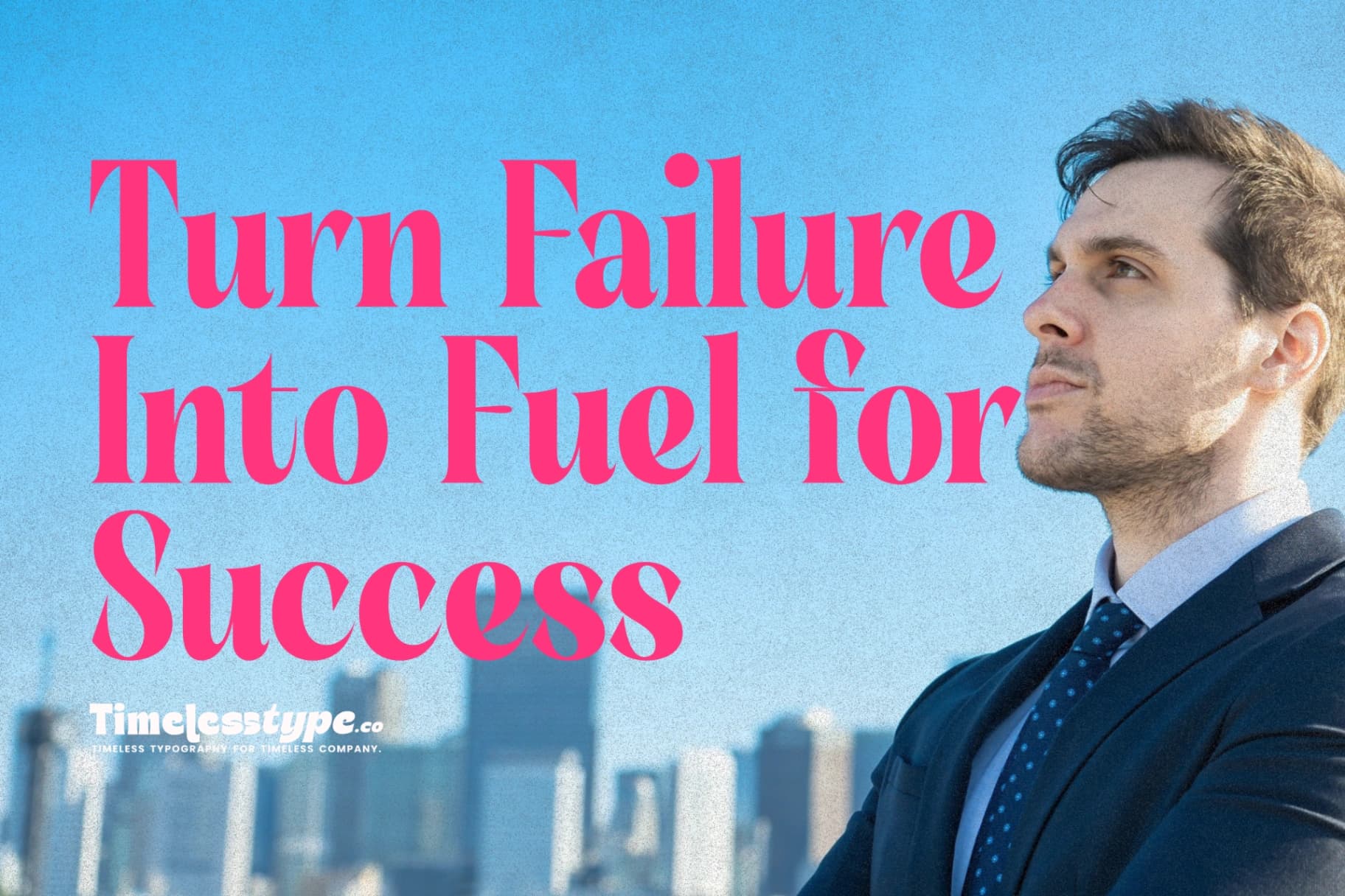 How to Turn Failure into Fuel for Success