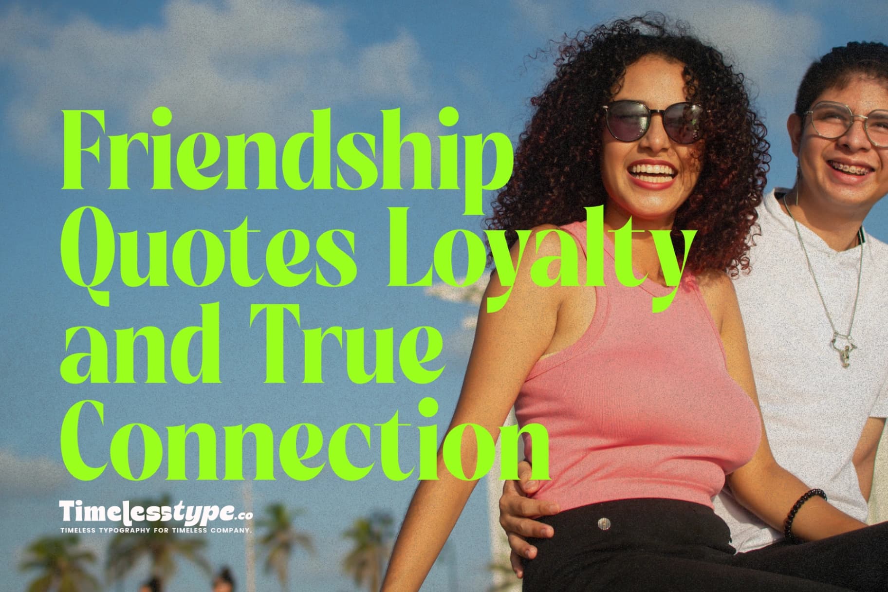 Friendship Quotes That Celebrate Loyalty and True Connection