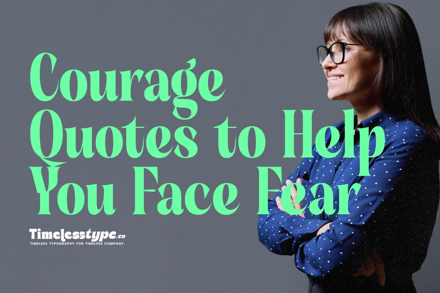 Courage Quotes to Help You Face Fear and Move Forwardc