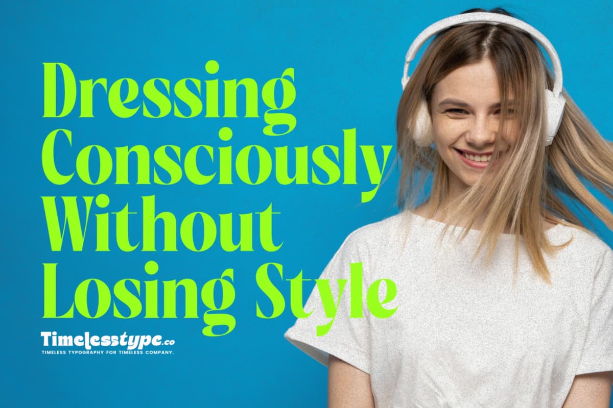 Sustainable Fashion: Dressing Consciously Without Losing Style