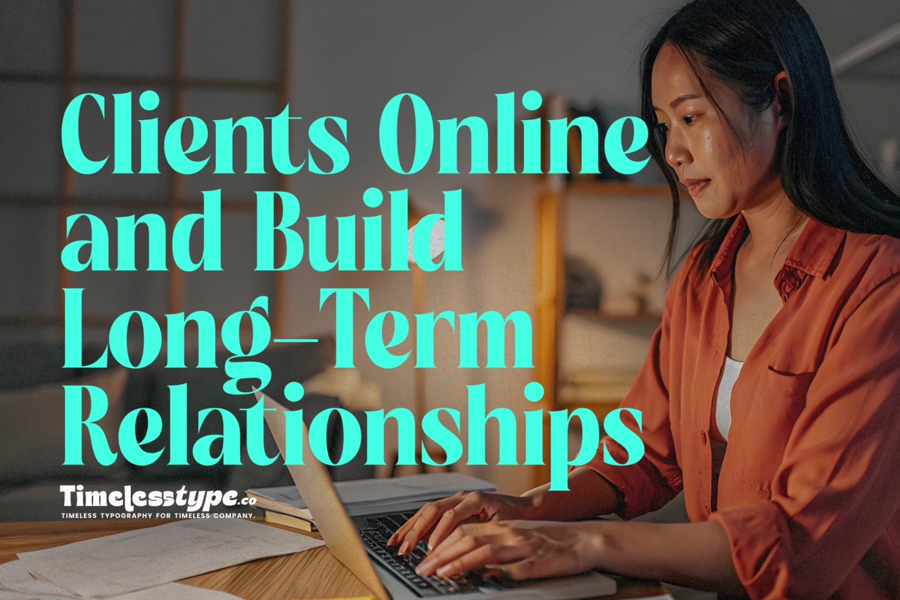 How to Find Clients Online and Build Long-Term Relationships