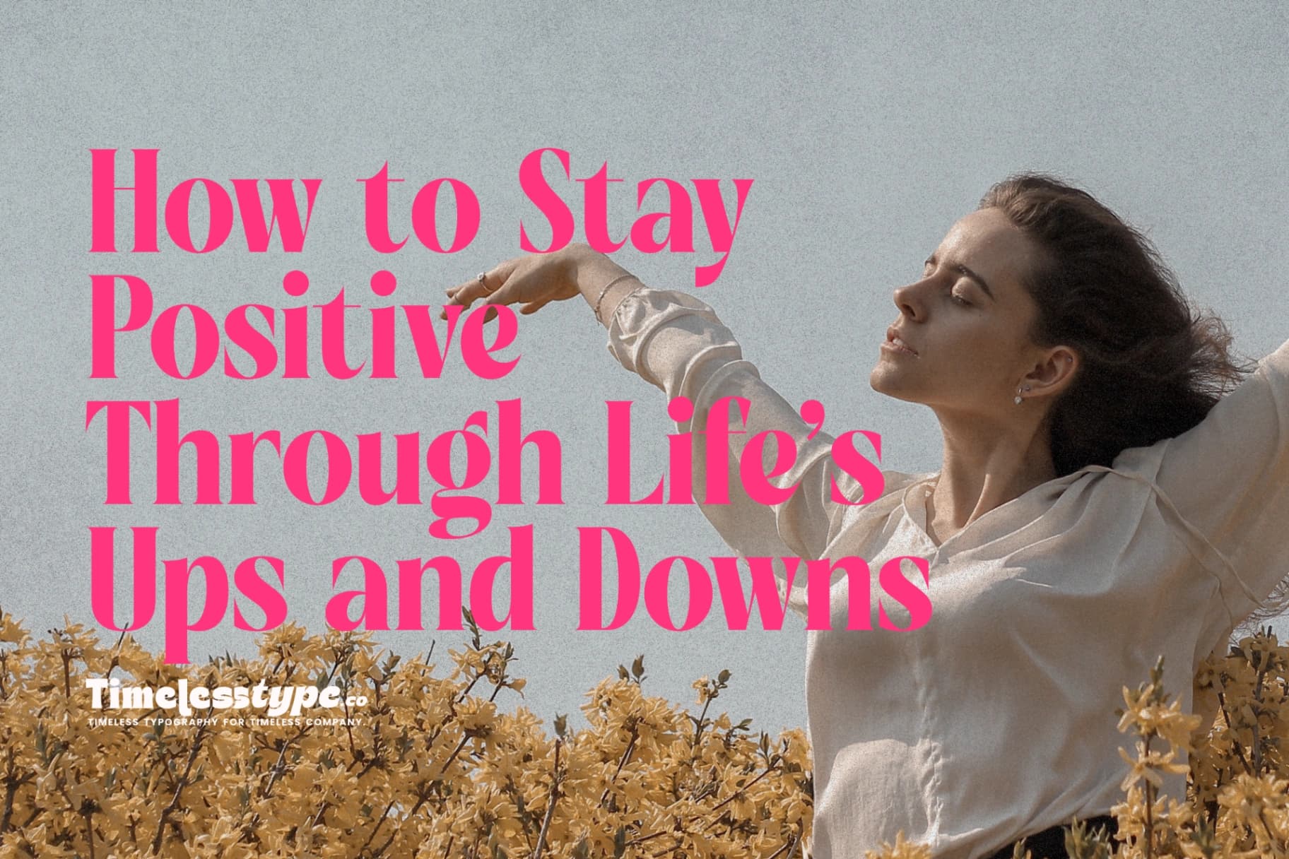 Inspiration for Every Season: How to Stay Positive Through Life’s Ups and Downs
