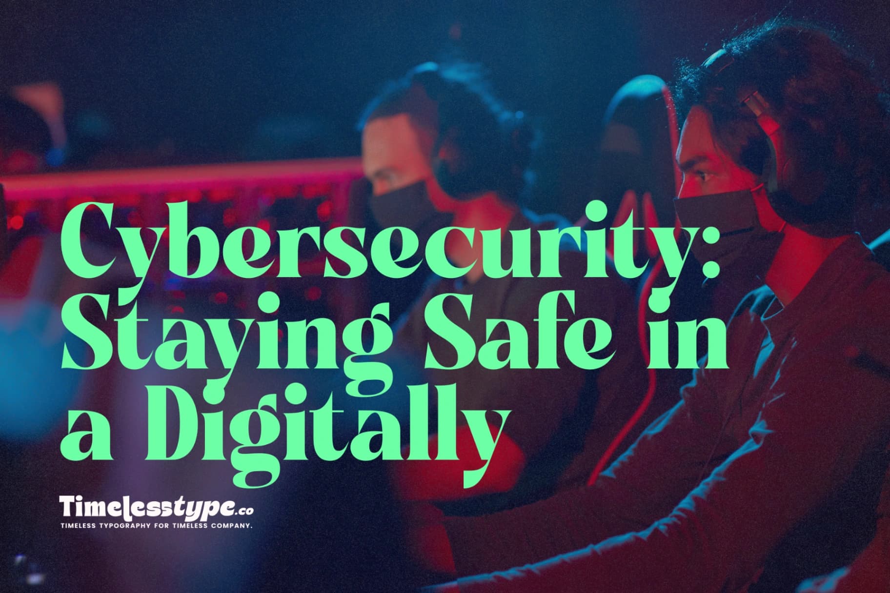 The Future of Cybersecurity: Staying Safe in a Digitally Connected World
