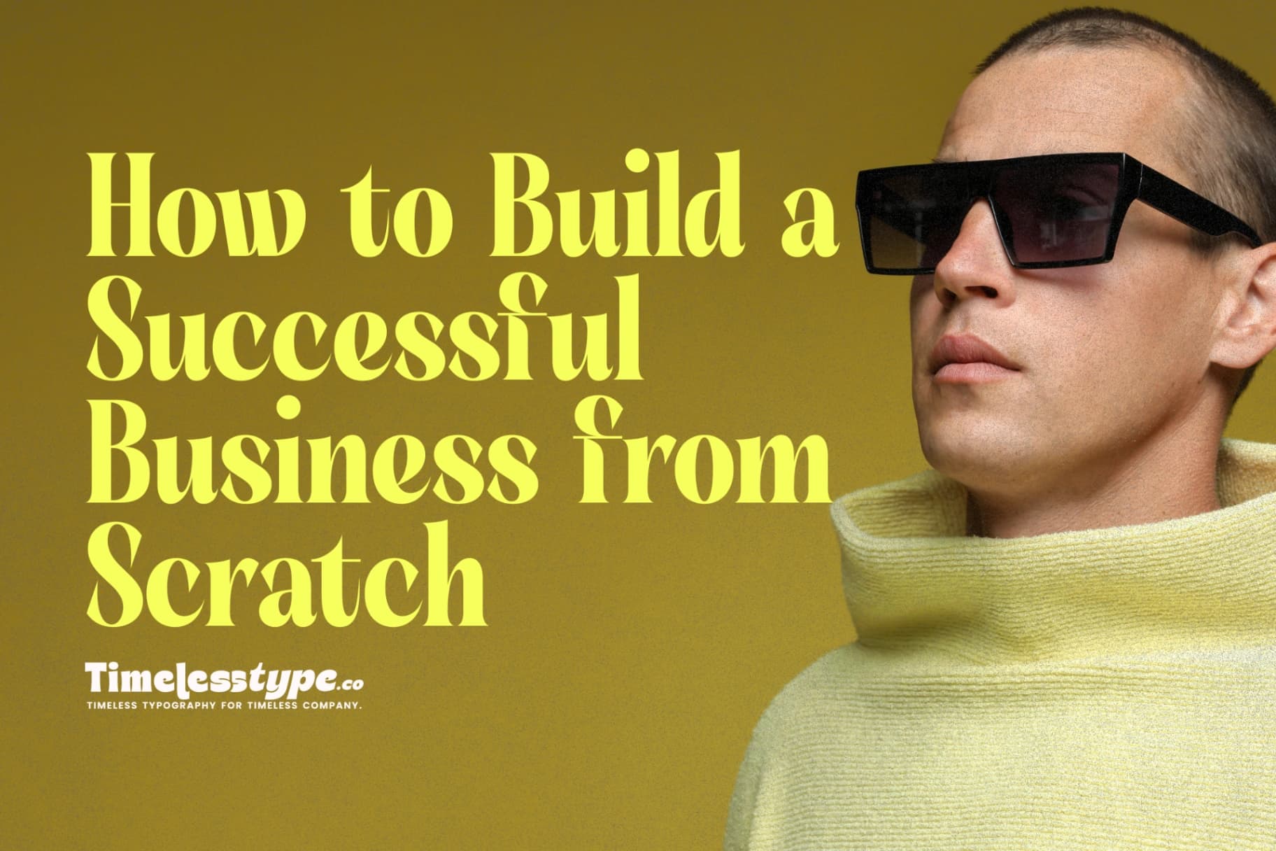 From Idea to Impact: How to Build a Successful Business from Scratch