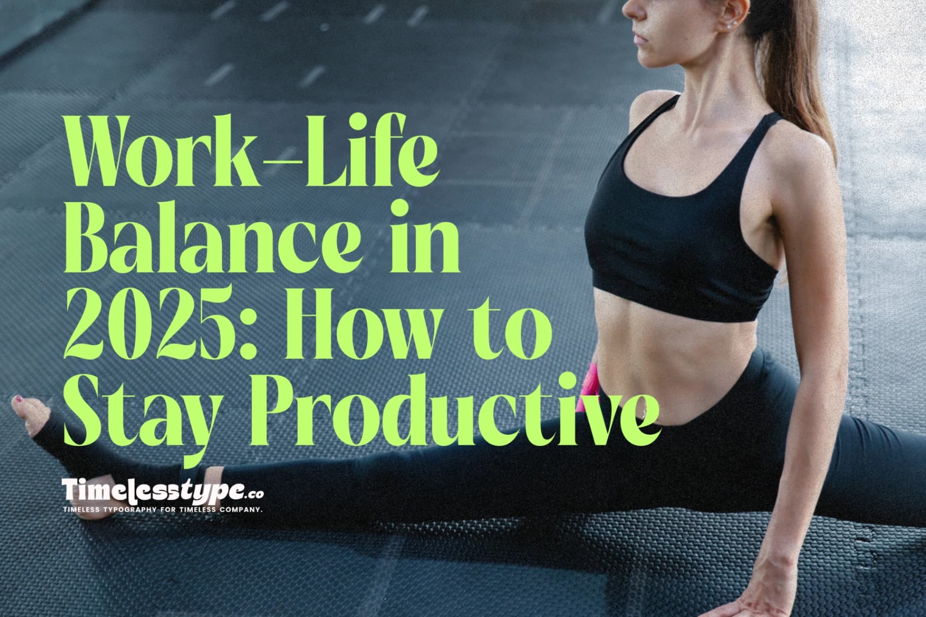 Work-Life Balance in 2025: How to Stay Productive Without Burning