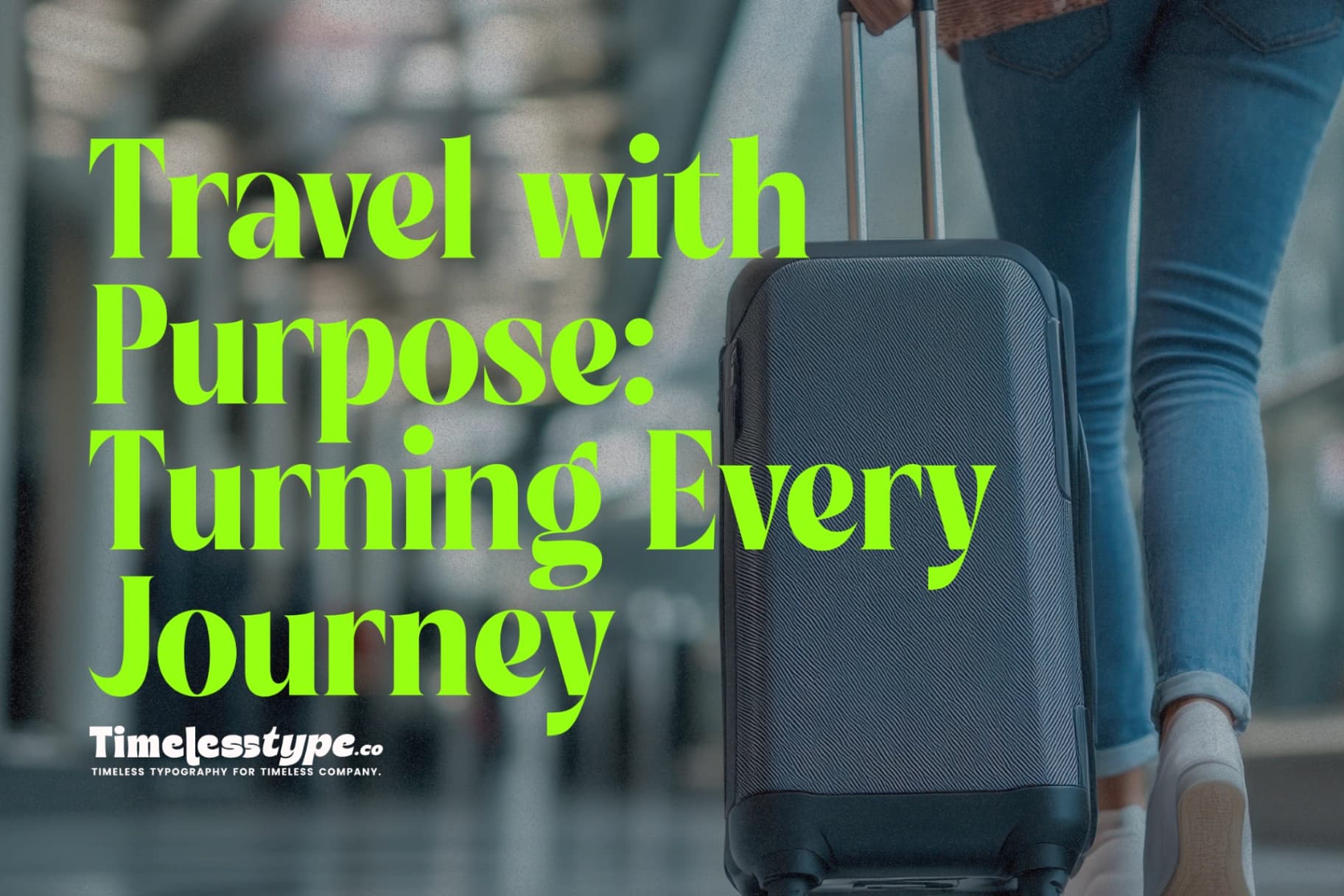 Travel with Purpose: Turning Every Journey into Personal Growth