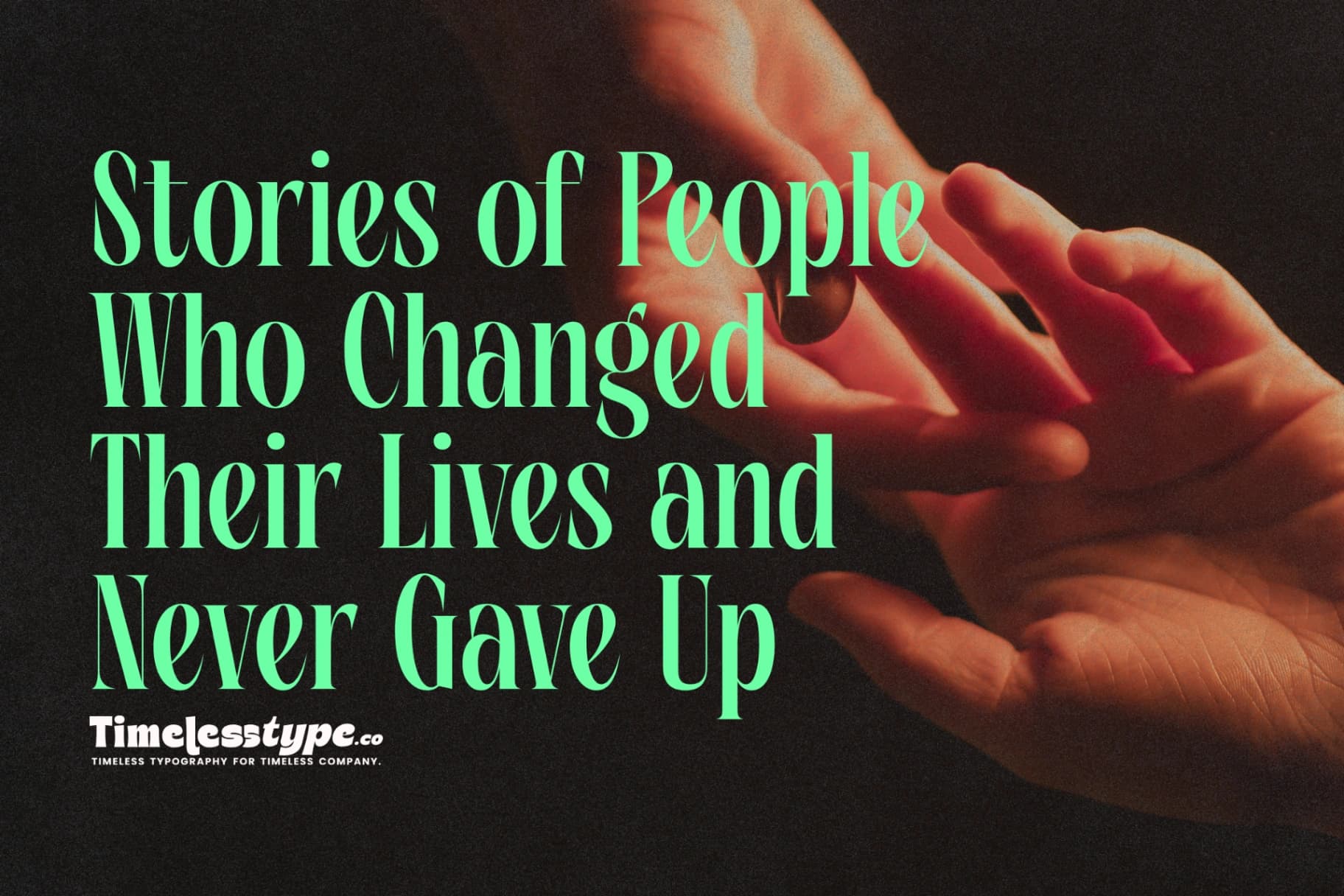Inspiring Stories of People Who Changed Their Lives and Never Gave Up