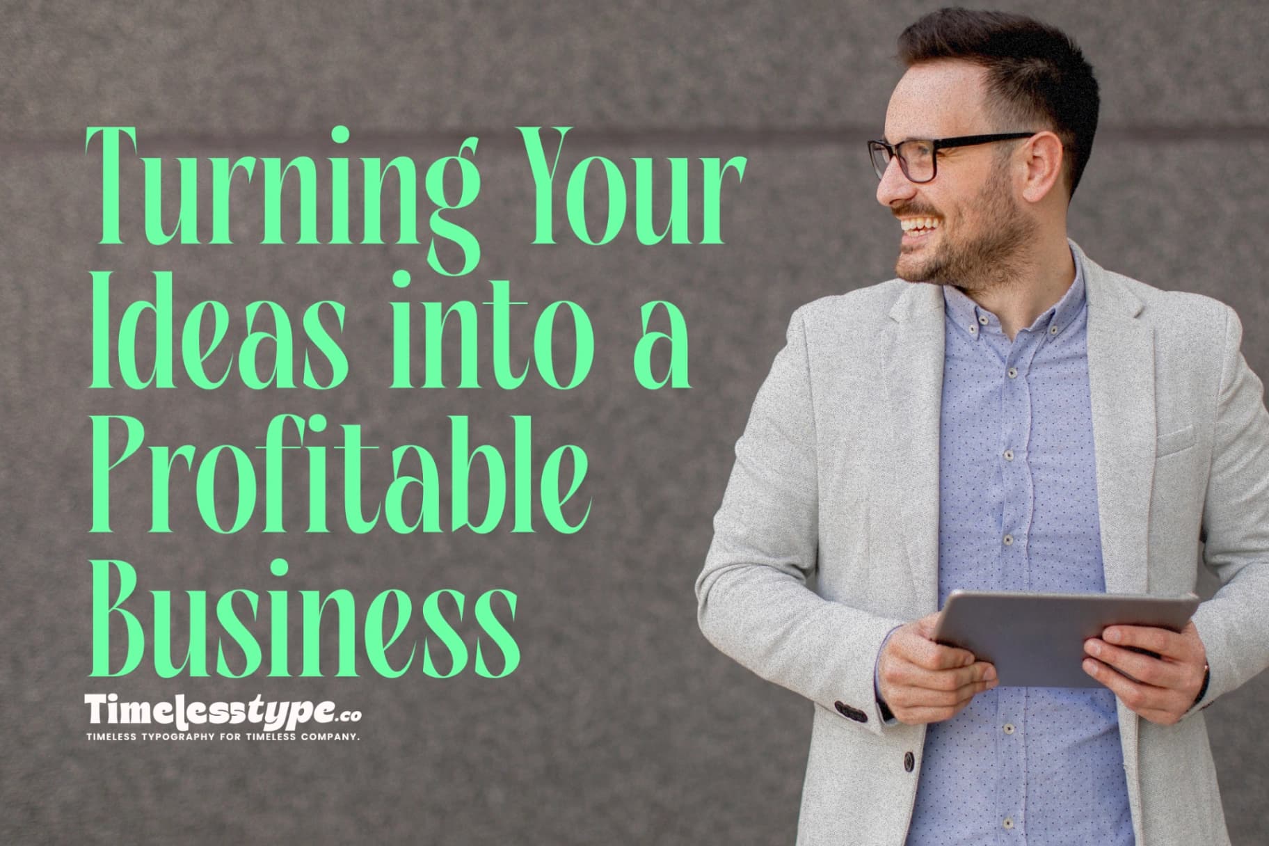 Entrepreneurship 101: Turning Your Ideas into a Profitable Business