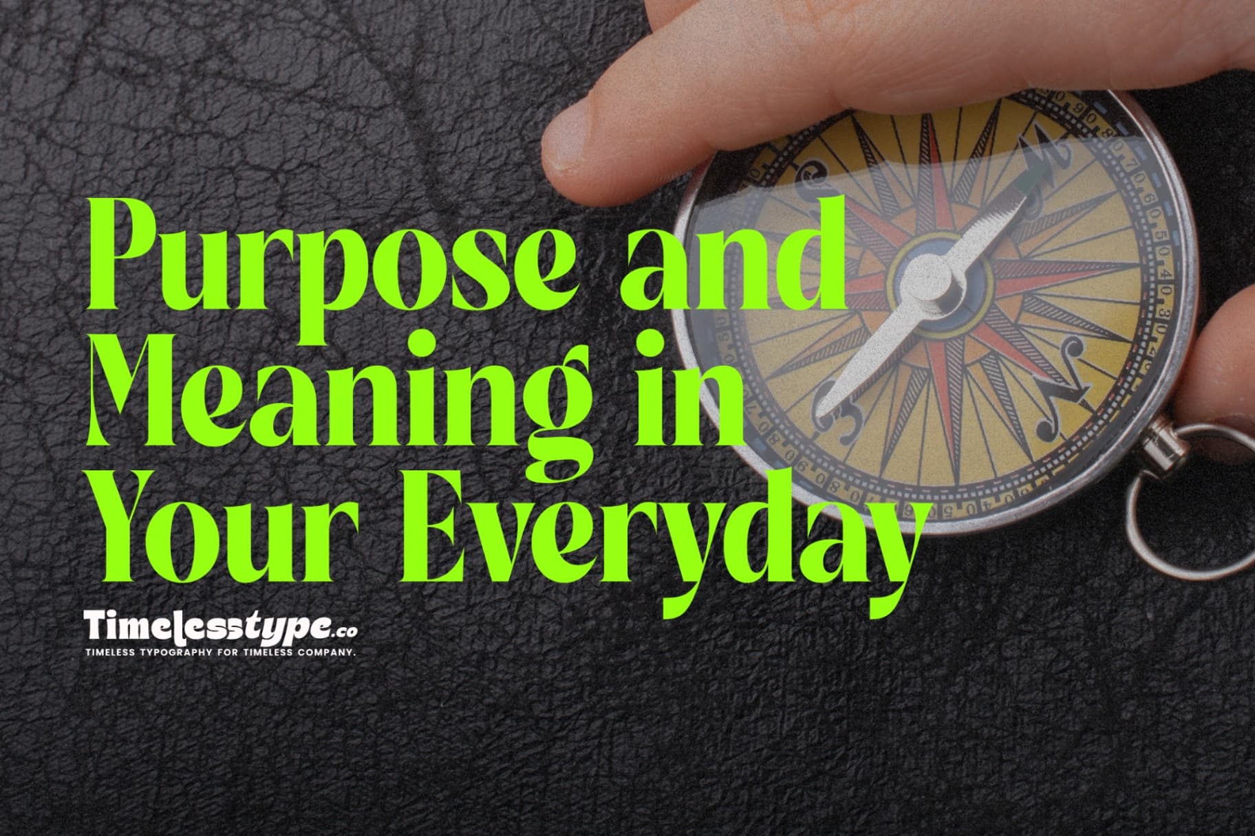 How to Find Purpose and Meaning in Your Everyday Life