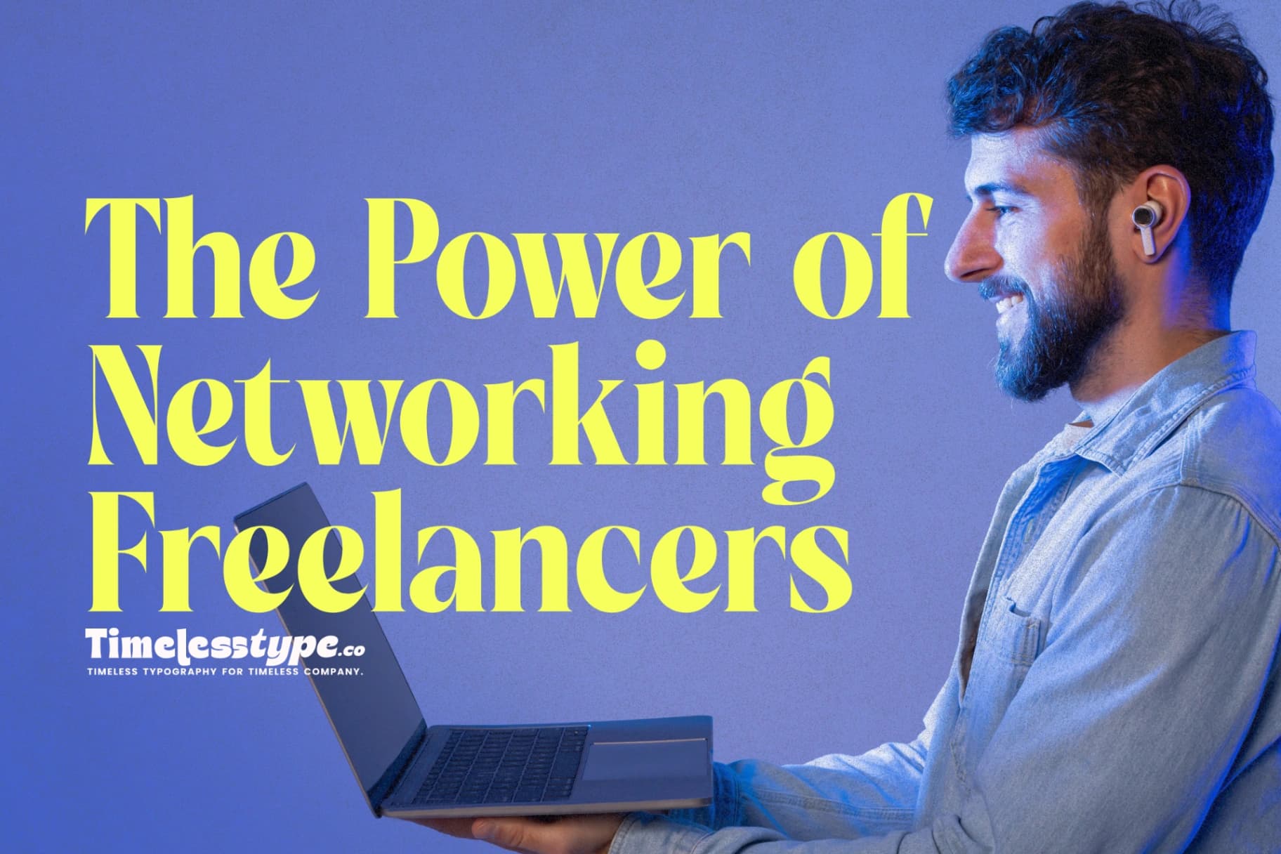 The Power of Networking: How Freelancers Can Build Strong Connections Online