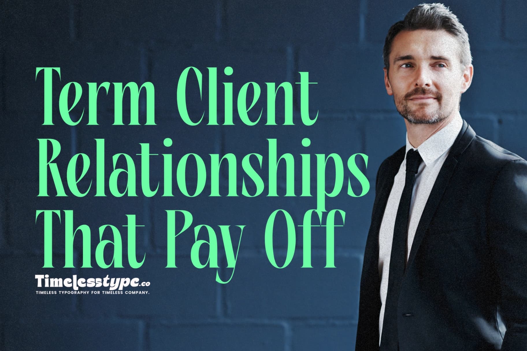 How to Build Long-Term Relationships That Pay Off