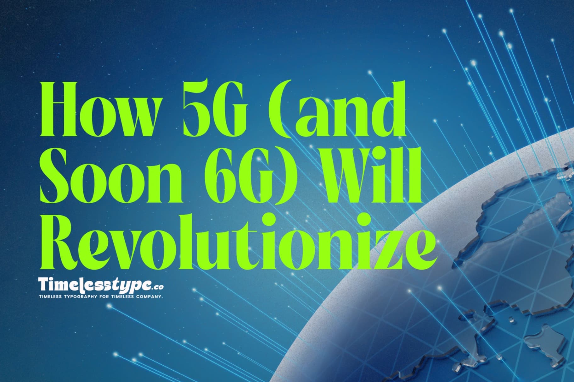 How 5G (and Soon 6G) Will Revolutionize Connectivity
