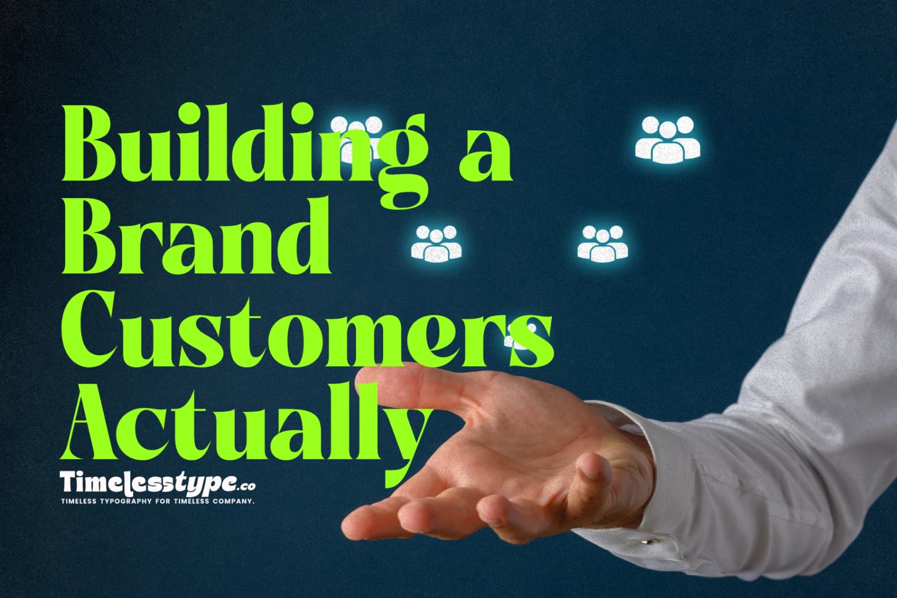 Building a Brand Customers Actually Care About