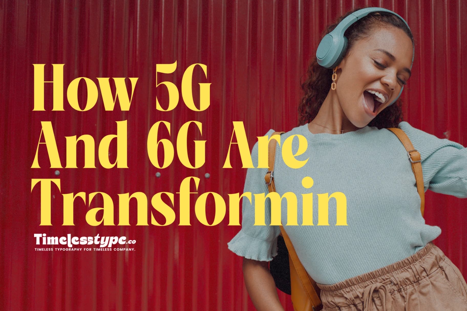 How 5G and 6G Are Transforming Global Connectivity