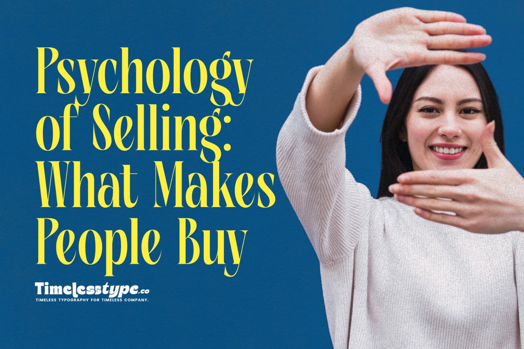 The Psychology of Selling: What Makes People Buy