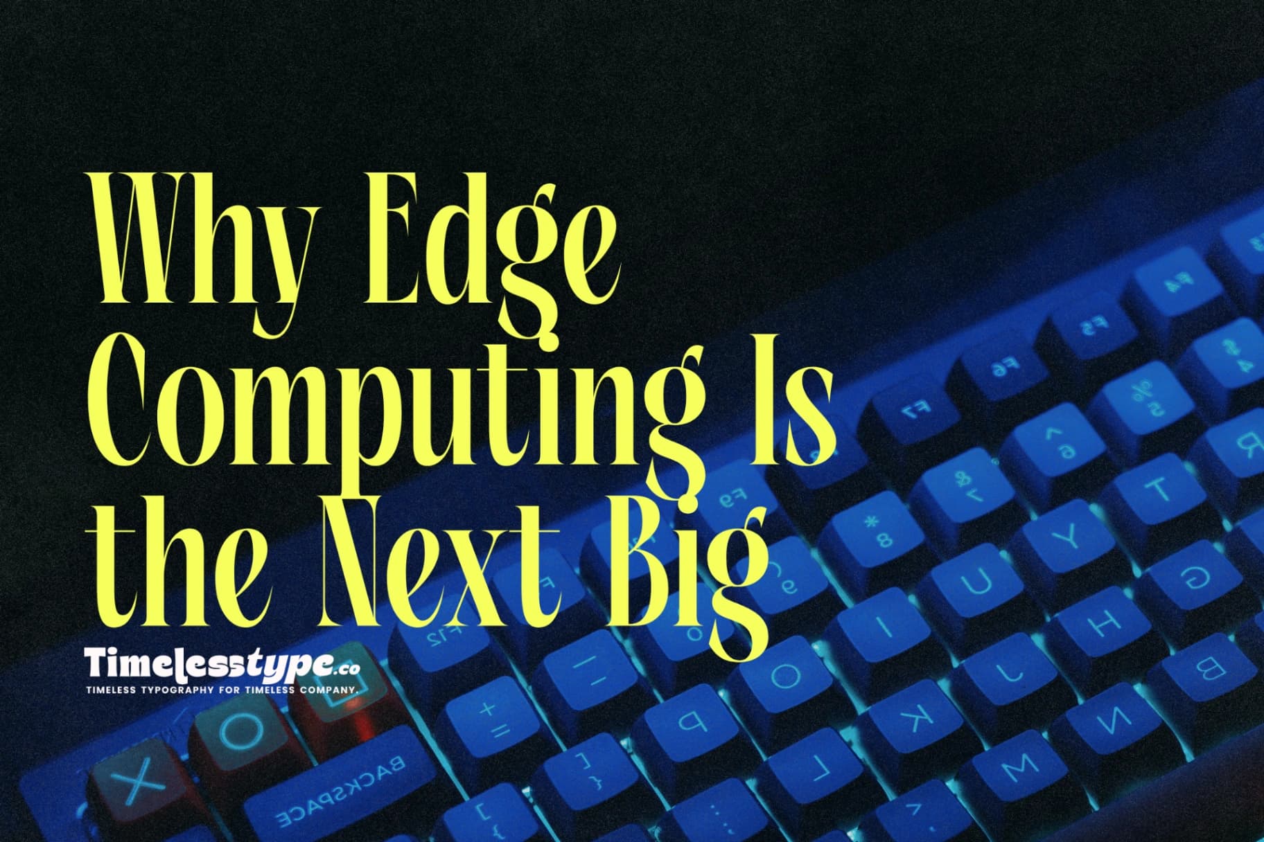Why Edge Computing Is the Next Big Thing