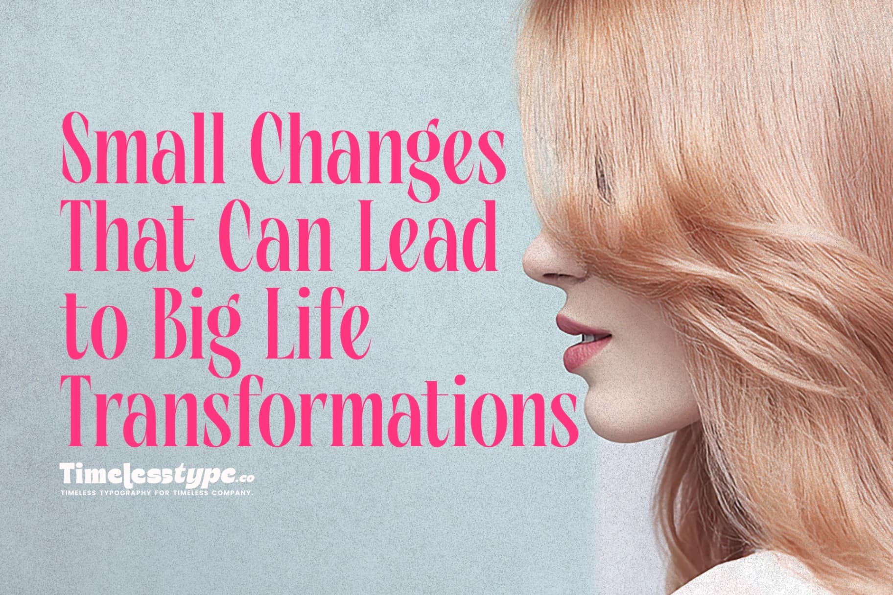 Small Changes That Can Lead to Big Life Transformations