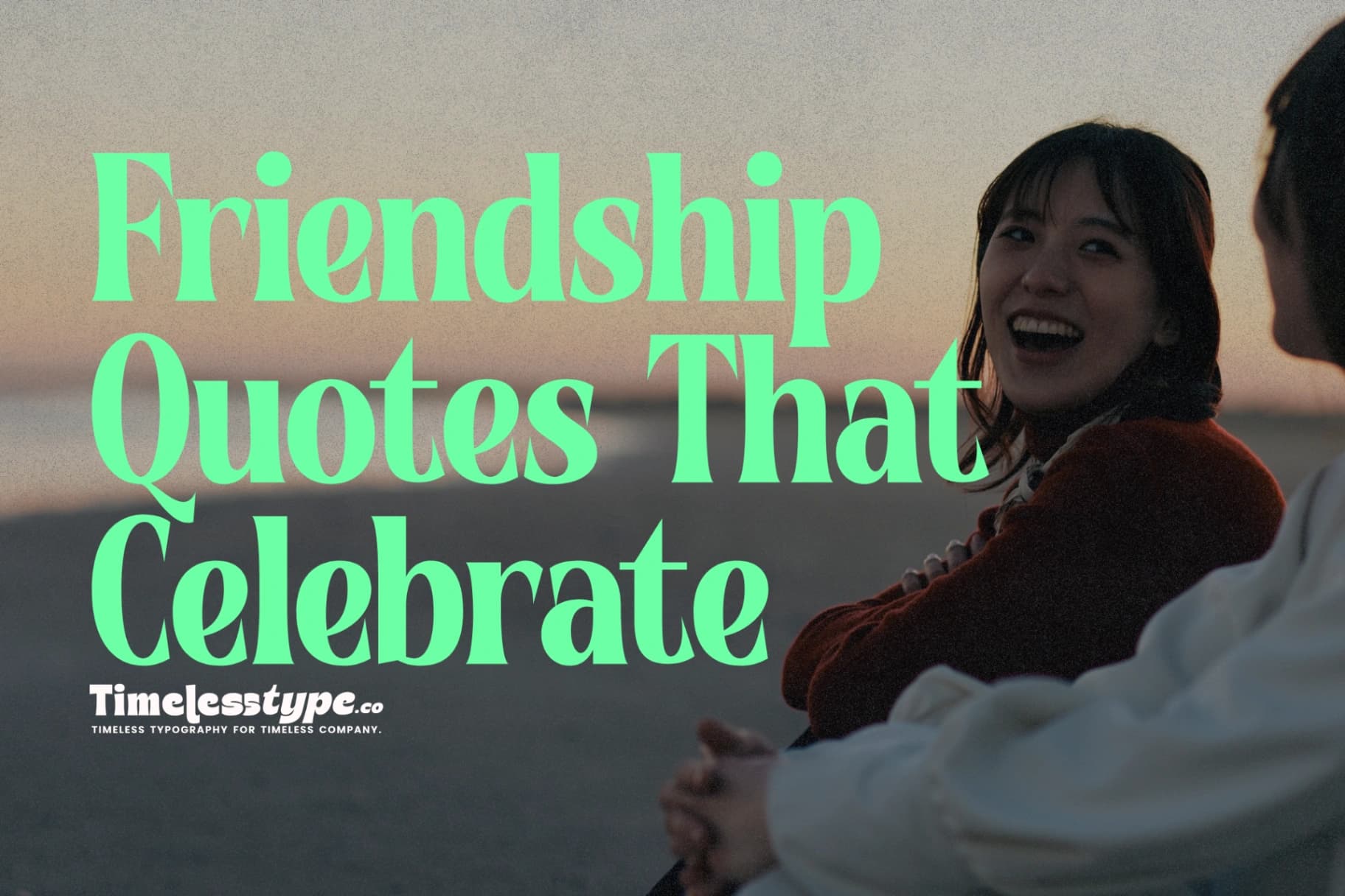 Friendship Quotes That Celebrate Real and Meaningful Bonds