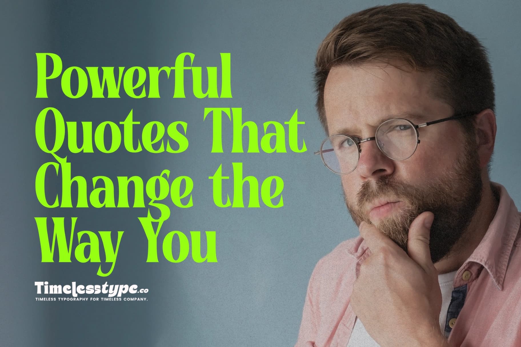 Powerful Quotes That Change the Way You Think About Life