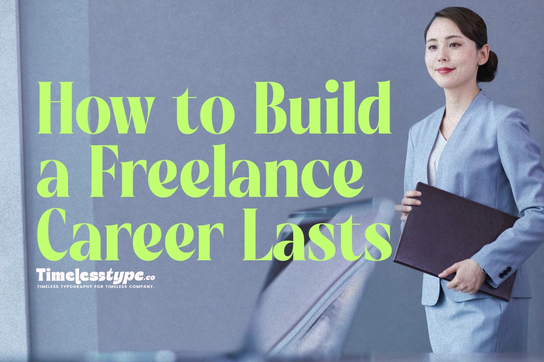 How to Build a Freelance Career That Lasts