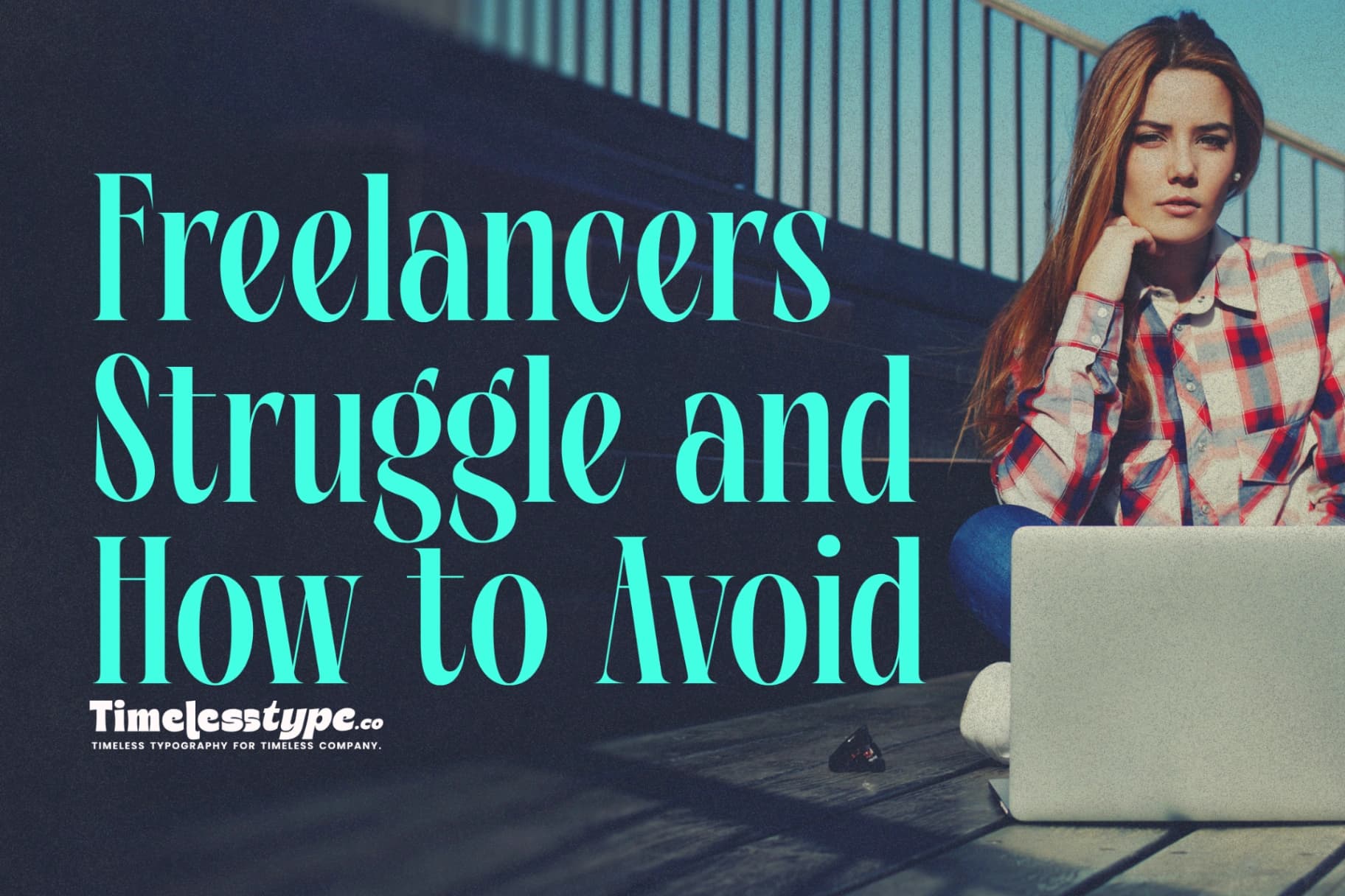Why Most Freelancers Struggle and How to Avoid It
