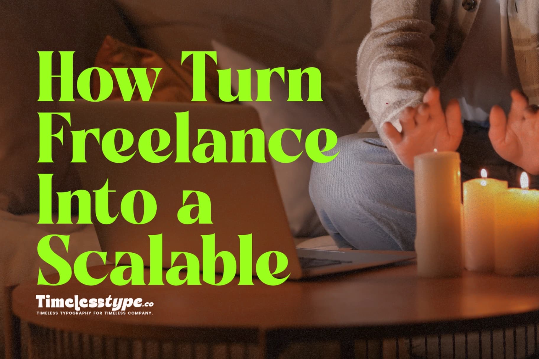 How to Turn Freelancing Into a Scalable Business