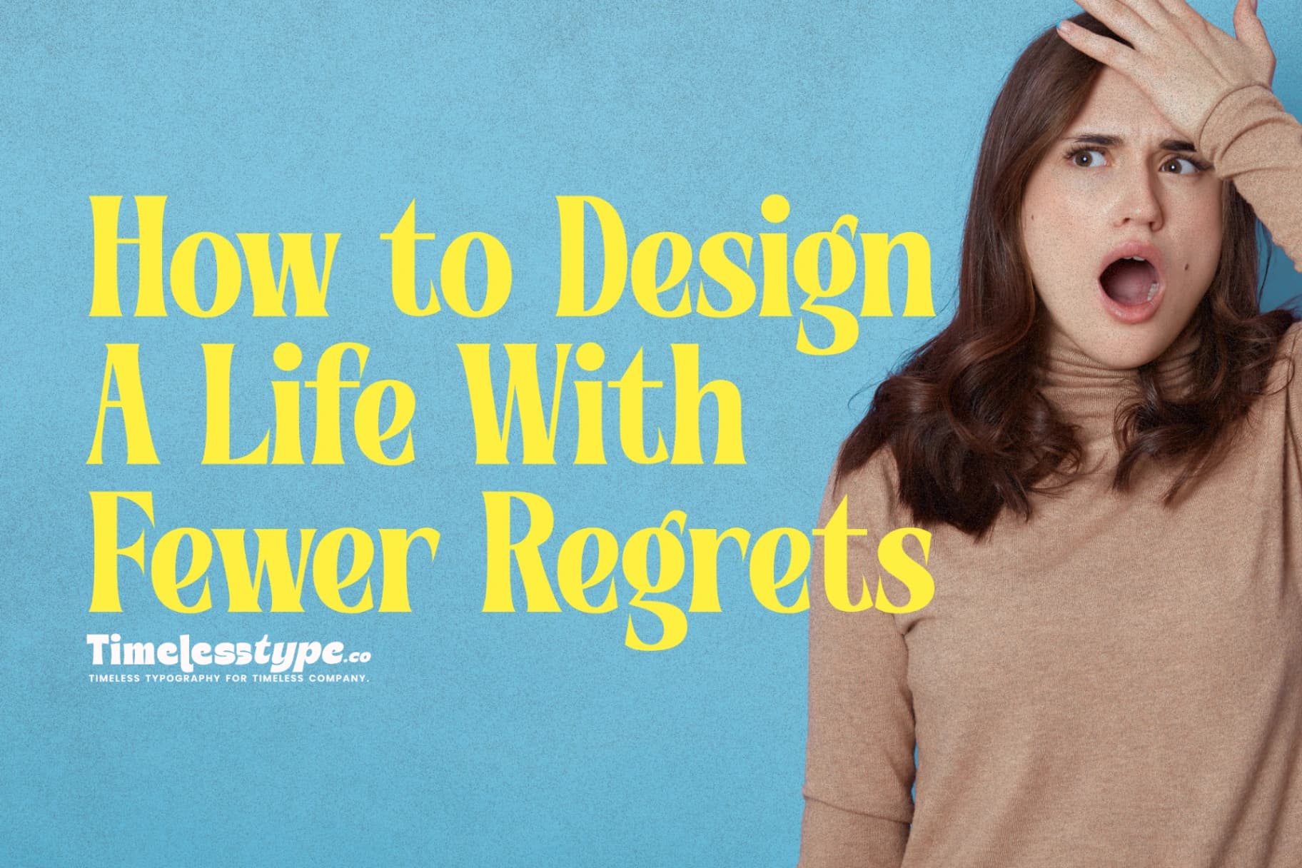 How to Design a Life With Fewer Regrets