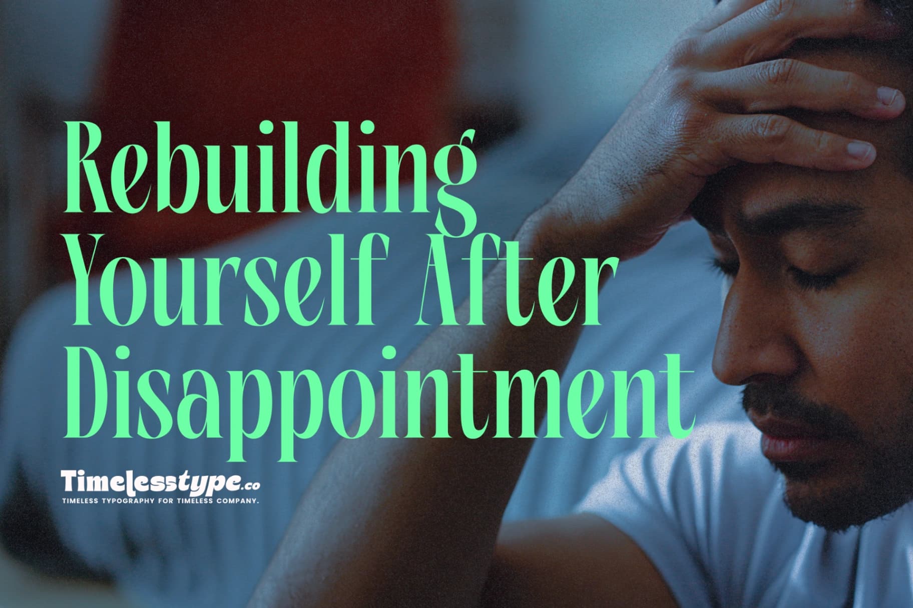 Inspiration for Rebuilding Yourself After Disappointment