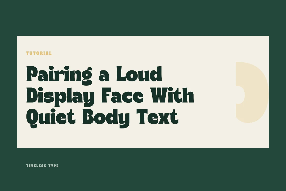 Pairing a Loud Display Face With Quiet Body Text — Timeless Type journal