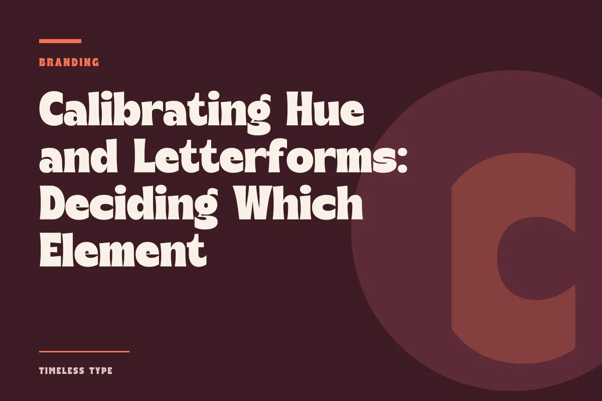 Calibrating Hue and Letterforms: Deciding Which Element Commands the Layout — Timeless Type journal