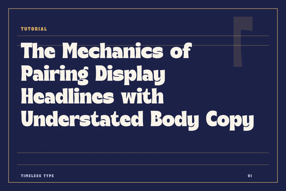 The Mechanics of Pairing Display Headlines with Understated Body Copy — Timeless Type journal