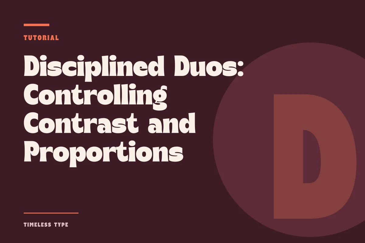 Disciplined Duos: Controlling Contrast and Proportions Between Display and Text — Timeless Type journal