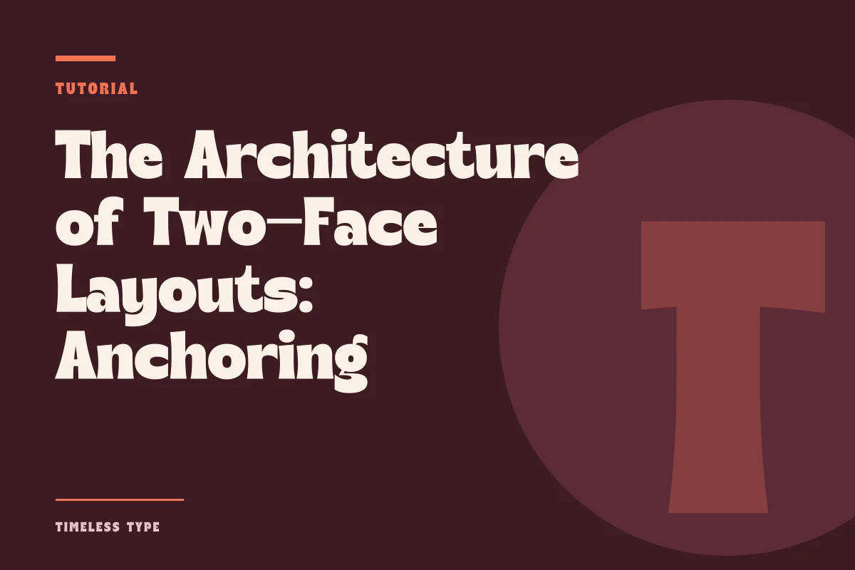 The Architecture of Two-Face Layouts: Anchoring Expressive Display with Neutral Text — Timeless Type journal