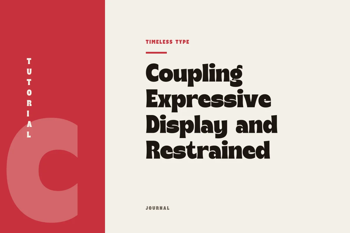Coupling Expressive Display and Restrained Text: A Practical Guide — Timeless Type journal