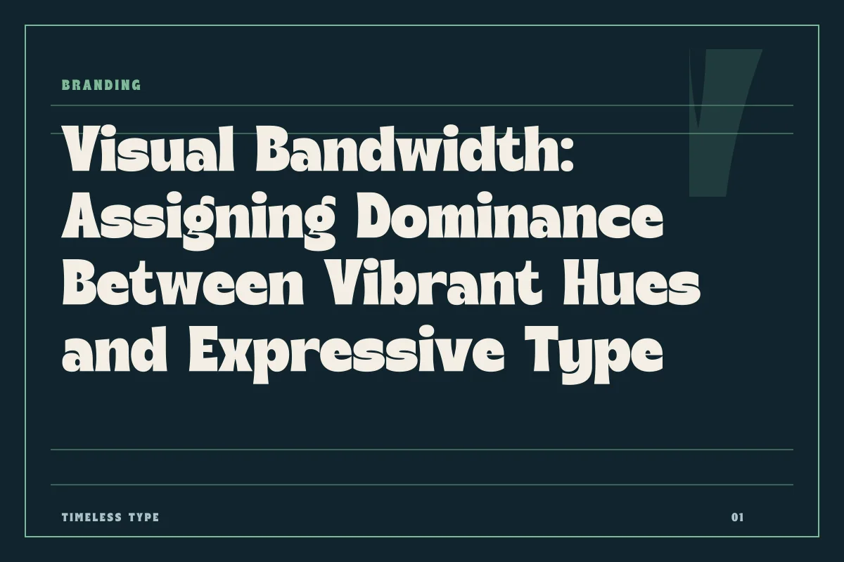 Visual Bandwidth: Assigning Dominance Between Vibrant Hues and Expressive Type — Timeless Type journal
